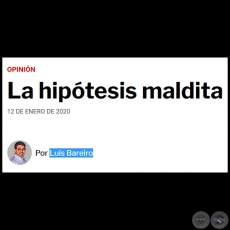 LA HIPTESIS MALDITA - Por LUIS BAREIRO - Domingo, 12 de enero de 2020